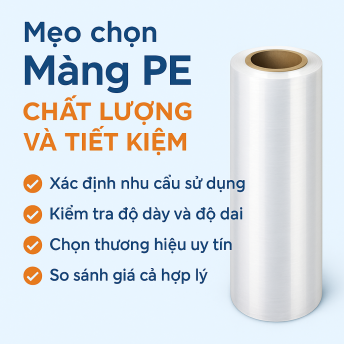 Mẹo Chọn Màng PE Chuẩn, Đúng Loại, Tiết Kiệm Chi Phí Cho Doanh Nghiệp